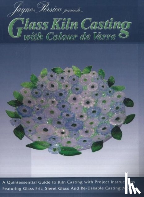 Persico, Jayne - Glass Kiln Casting