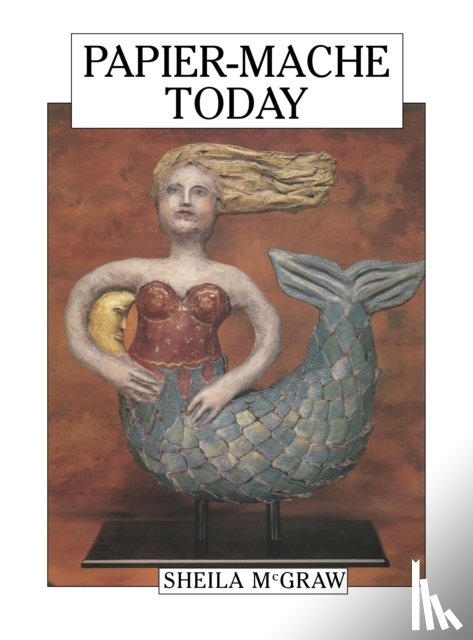 McGraw, Sheila - Papier-Mache Today
