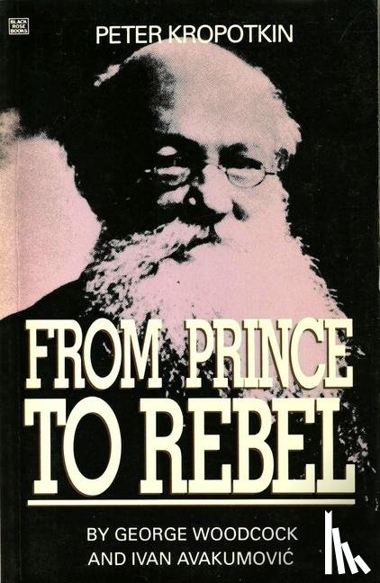 Woodcock, George - Peter Kropotkin - From Prince to Rebel