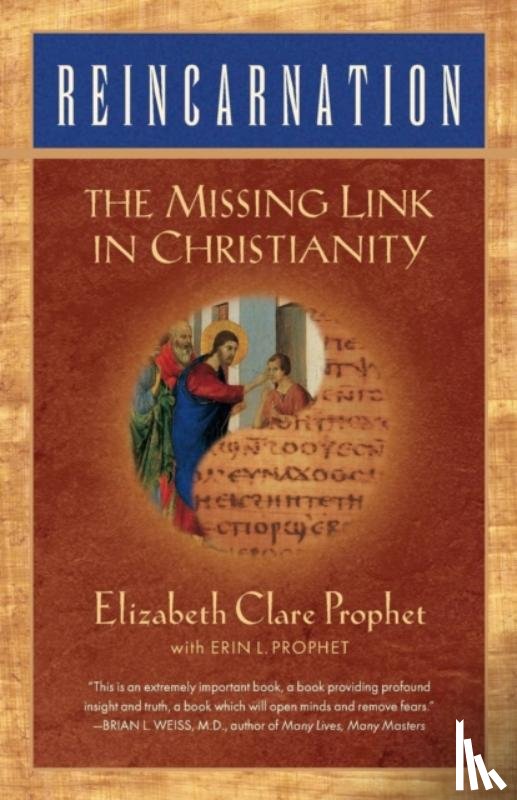 Elizabeth Clare Prophet, Erin Lynn Prophet - Reincarnation: The Missing Link in Christianity