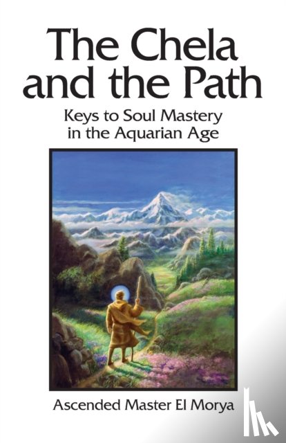 Prophet, Elizabeth Clare (Elizabeth Clare Prophet), Morya, El (El Morya) - The Chela and the Path