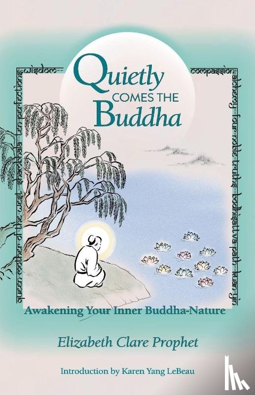 Prophet, Elizabeth Clare (Elizabeth Clare Prophet) - Quietly Comes the Buddha