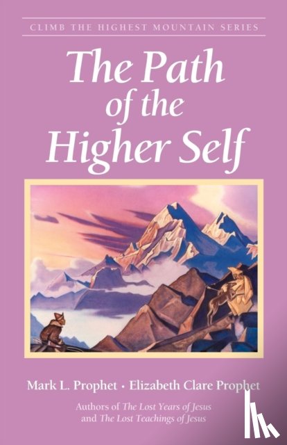 Prophet, Elizabeth Clare (Elizabeth Clare Prophet), Prophet, Mark L. (Mark L. Prophet) - The Path of the Higher Self