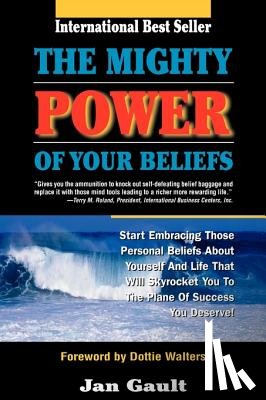 Gault, Jan L., Walters, D. - The Mighty Power of Your Beliefs