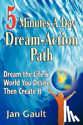 Gault, Jan L. - Five Minutes a Day Dream-Action Path