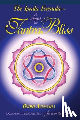 Avinasha, Bodhi - The Ipsalu Formula: A Method for Tantra Bliss