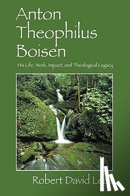 Leas, Robert David - Anton Theophilus Boisen