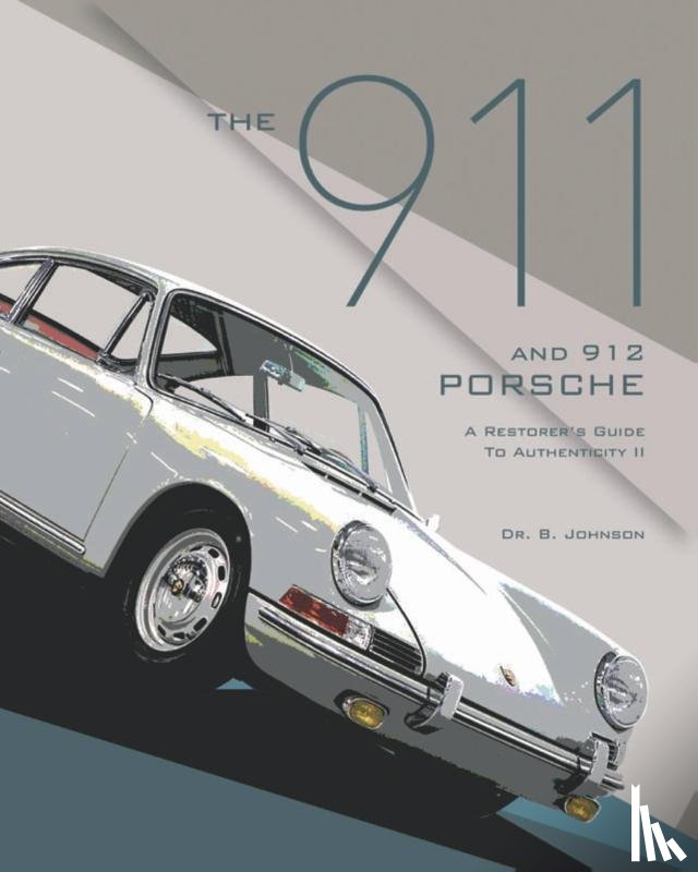 Johnson, Brett - Johnson, B: 911 and 912 Porsche, a Restorer's Guide to Authe