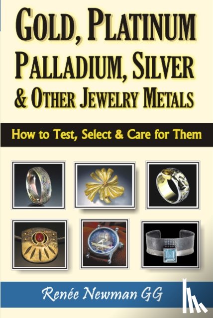 Newman, Renee - Gold, Platinum, Palladium, Silver & Other Jewelry Metals