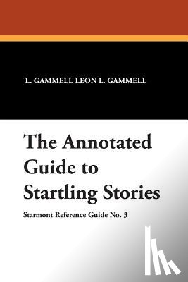 Leon L. Gammell - The Annotated Guide to Startling Stories