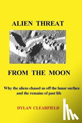 Clearfield, Dylan - Alien Threat From the Moon