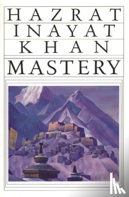 Inayat Khan, Hazrat - Mastery Through Accomplishment