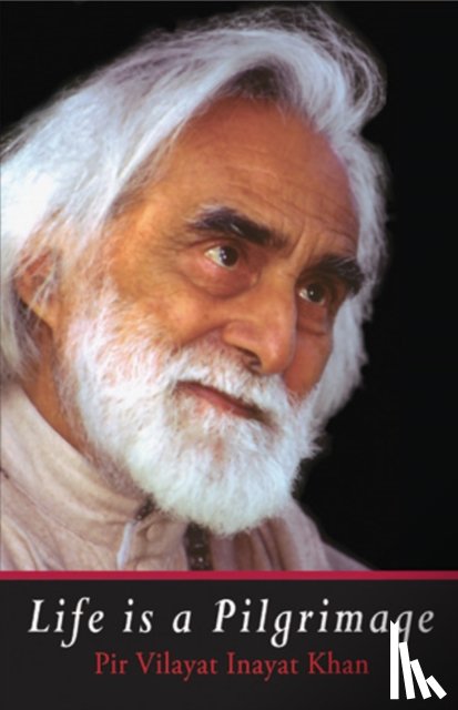 Inayat Khan, Pir Vilayat - Life is a Pilgrimage