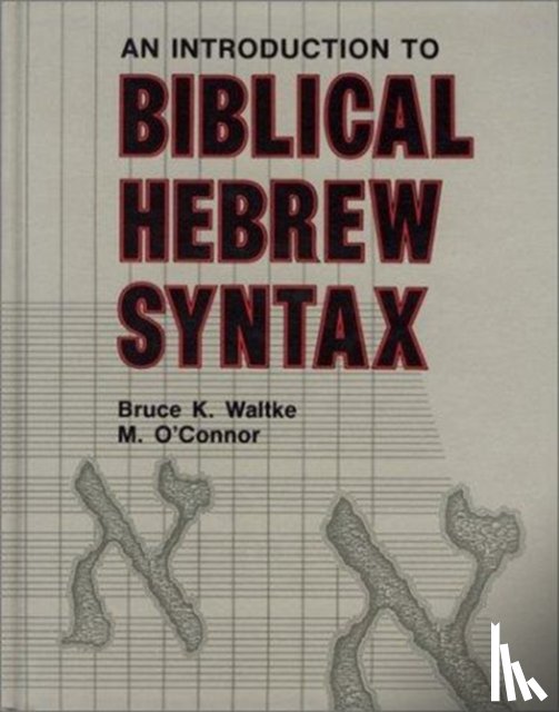 Waltke, Bruce K., O'Connor, Michael Patrick - Introduction to Biblical Hebrew Syntax