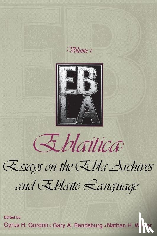  - Eblaitica: Essays on the Ebla Archives and Eblaite Language, Volume 1