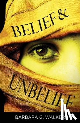 Walker, Barbara G. - Belief & Unbelief