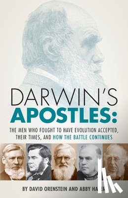 Orenstein, David - Darwin's Apostles: The Men Who Fought to Have Evolution Accepted, Their Times, and How the Battle Continues