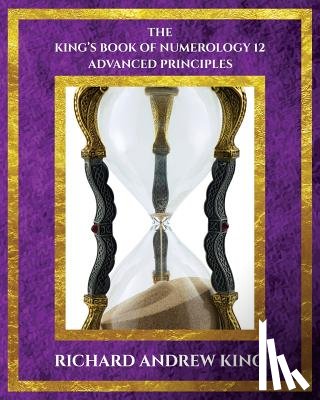 King, Richard Andrew - The King's Book of Numerology, Volume 12