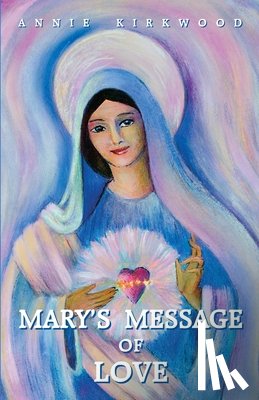 Kirkwood, Annie - Mary's Message of Love