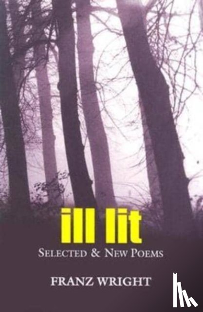 Wright, Franz - Ill Lit