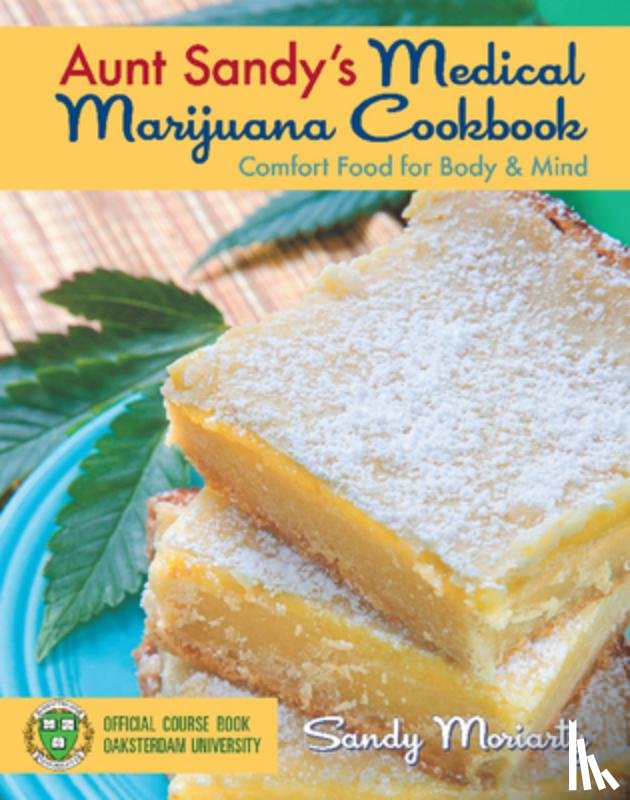 Moriarty, Sandy - Aunt Sandy's Medical Marijuana Cookbook: Comfort Food for Body & Mind