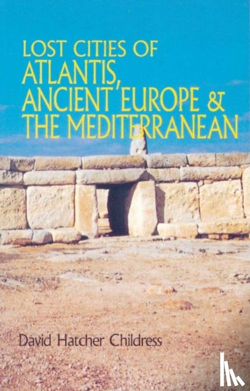 Childress, David Hatcher (David Hatcher Childress) - Lost Cities of Atlantis, Ancient Europe & the Mediterranean