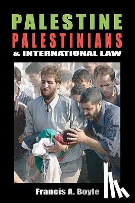 Boyle, Francis A. - Palestine, Palestinians & International Law