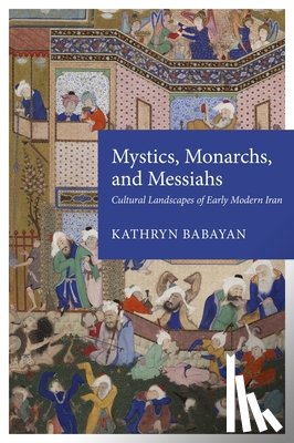 Babayan, Kathryn - Mystics, Monarchs, and Messiahs