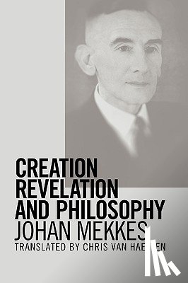 Mekkes, Johan P. A. - Creation, Revelation, and Philosophy