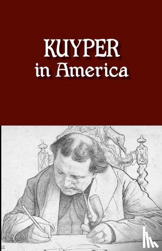 Kuyper, Abraham - Kuyper in America