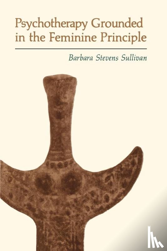 Barbara Stevens Sullivan - Psychotherapy Grounded in the Feminine Principle