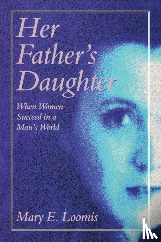 Loomis, Mary E.S. - Her Father's Daughter