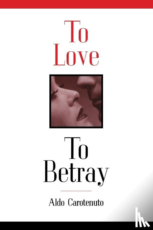 Carotenuto, Aldo - To Love, to Betray