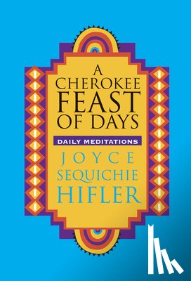 Hifler, Joyce Sequichie - Cherokee Feast of Days: Daily Meditations
