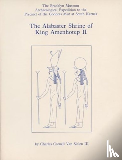 Van Siclen, Charles C. - The Alabaster Shrine of King Amenhotep II
