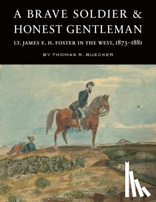 Buecker, Thomas R. - A Brave Soldier and Honest Gentleman