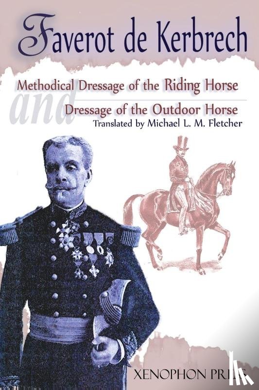 Kerbrech, Faverot De, Lagarenne, General De - Methodical Dressage of the Riding Horse according to the last teachings of Francois Baucher and Dressage of the Outdoor Horse