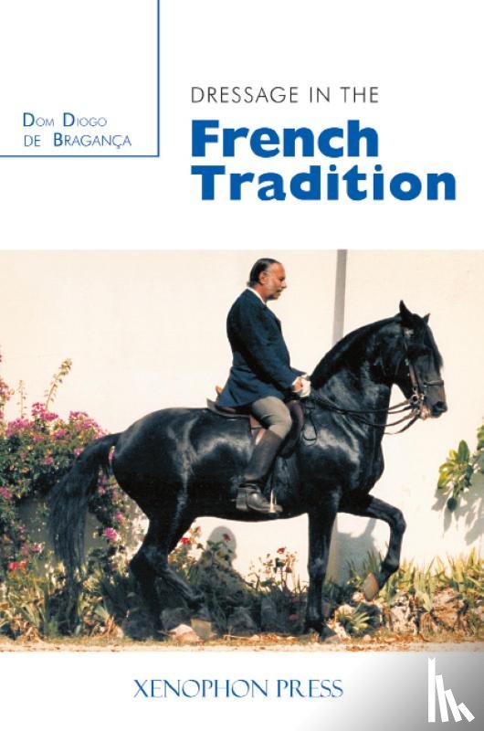 de Bragance, Dom Diogo - Dressage in the French Tradition