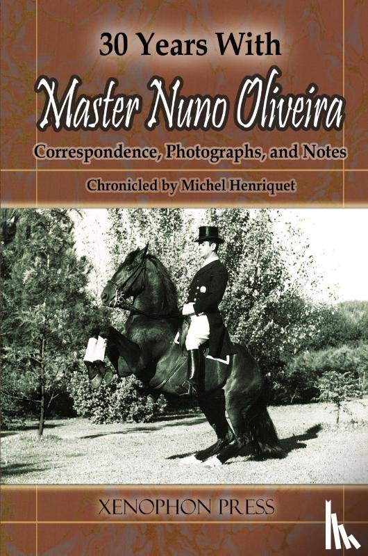 Henriquet, Michel - 30 Years with Master Nuno Oliveira
