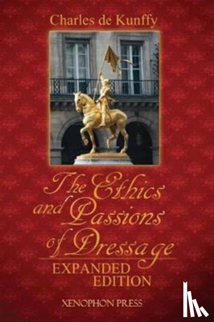 de Kunffy, Charles - The Ethics and Passions of Dressage