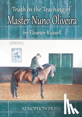 Russell, Eleanor - Truth in the Teaching of Master Nuno Oliveira