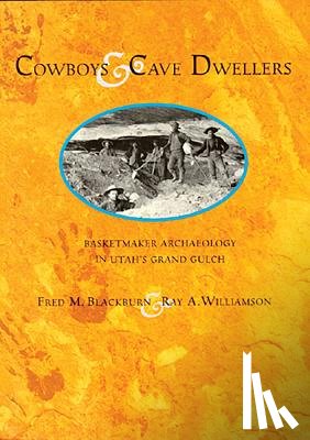 Blackburn, Fred M. - Cowboys and Cave Dwellers: Basketmaker Archaeology of Utah's Grand Gulch