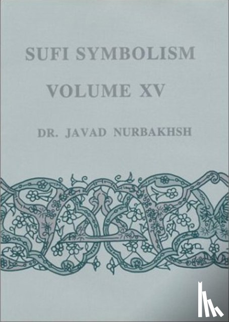 Nurbakhsh, Javad (Javad Nurbakhsh) - Sufi Symbolism - Volume Xv