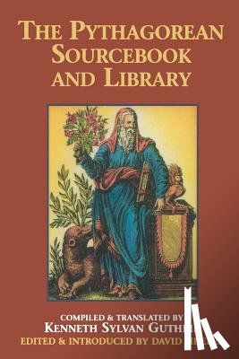 Guthrie, Kenneth Sylvan - The Pythagorean Sourcebook and Library: An Anthology of Ancient Writings Which Relate to Pythagoras and Pythagorean Philosophy