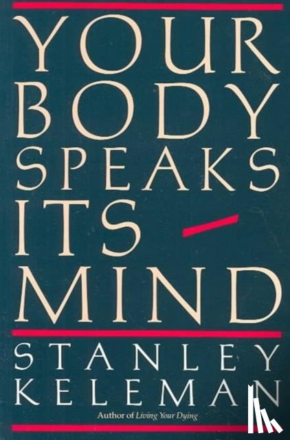 Keleman, Stanley - Your Body Speaks Its Mind