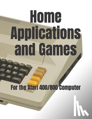 Banse, Timothy P. - Home Applications and Games: for the Atari 400/800 Computer