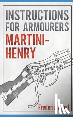 Faust, Frederic - Instructions for Armourers - Martini-Henry