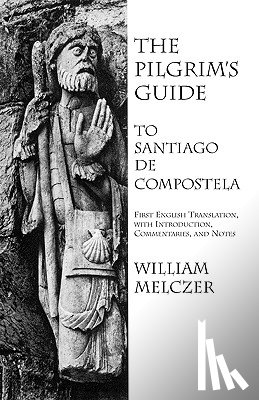 Melczer, William - The Pilgrim's Guide to Santiago de Compostela