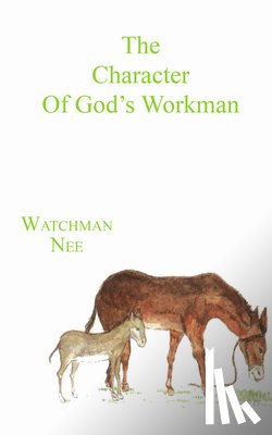 Nee, Watchman - The Character of God's Workman