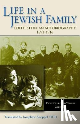 Koeppel, Josephine - Life in a Jewish Family: Edith Stein: An Autobiography 1891-1916
